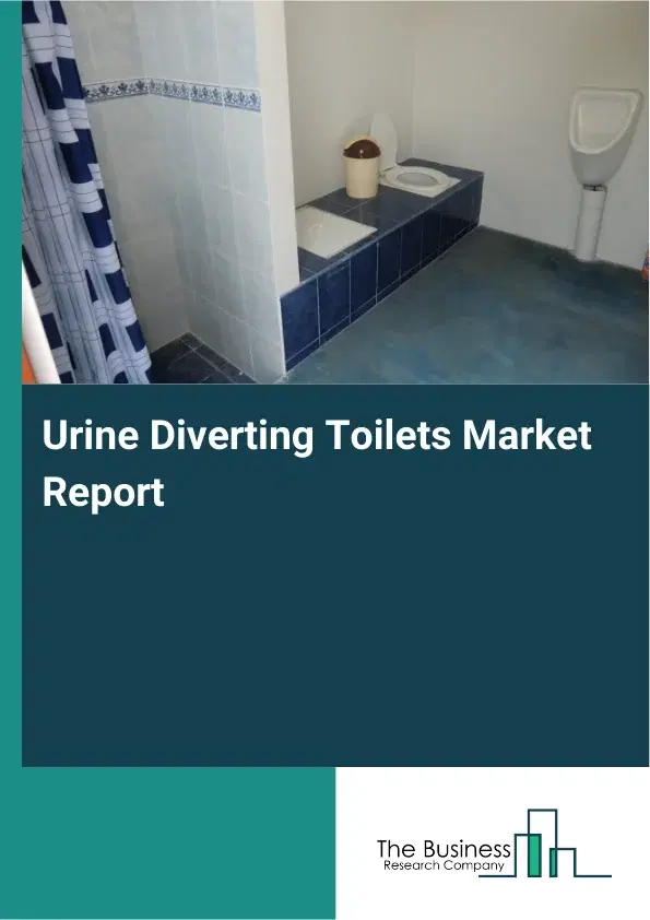 Urine Diverting Toilets Market Report 2026 Urine Diverting Toilets Market Report 2026
