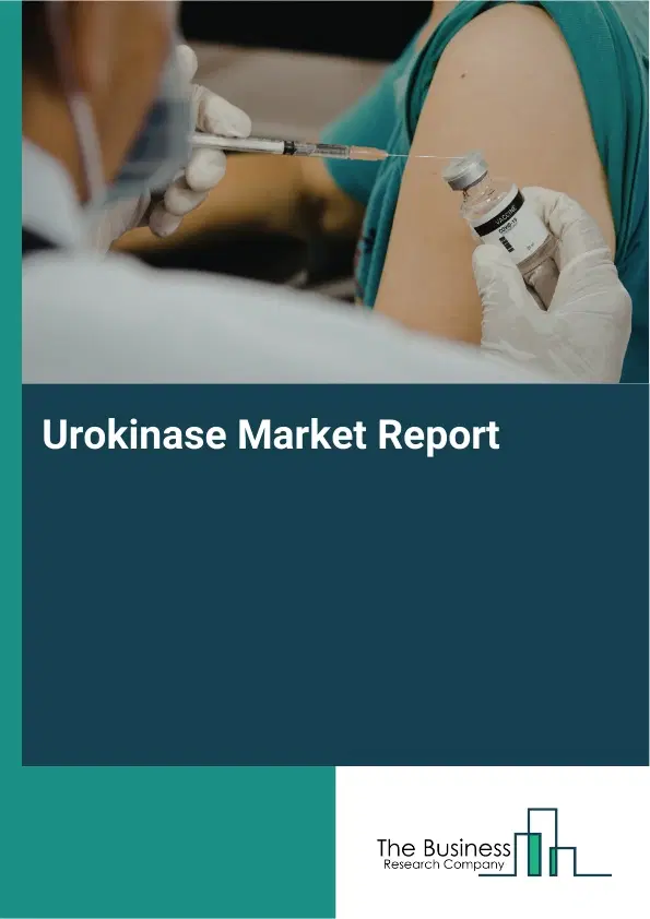 Urokinase Market Report 2026 Urokinase Market Report 2026