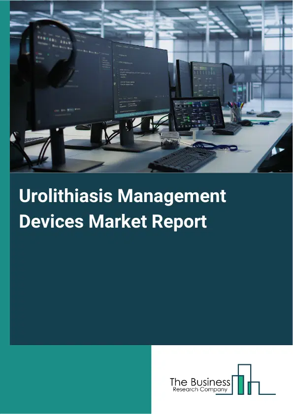 Urolithiasis Management Devices Market Report 2026 Urolithiasis Management Devices Market Report 2026