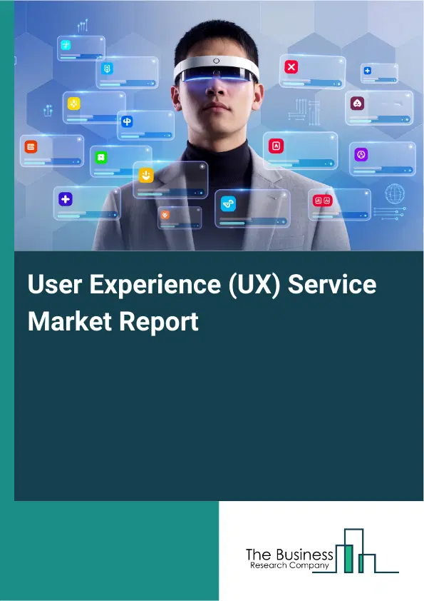 User Experience (UX) Service Market Report 2026 User Experience (UX) Service Market Report 2026