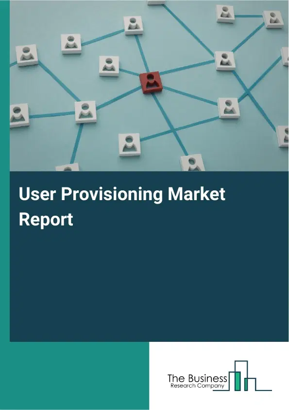 User Provisioning Market Report 2026 User Provisioning Market Report 2026