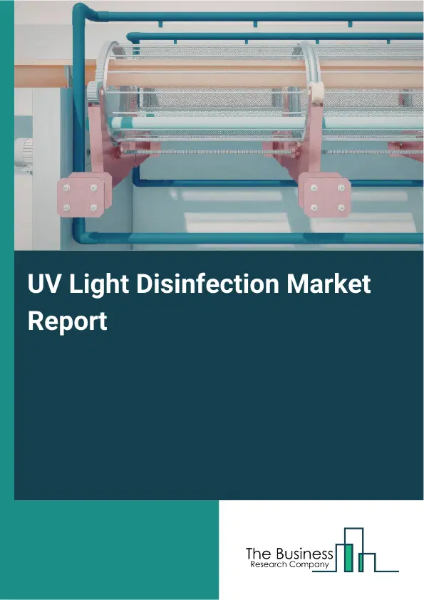 UV Light Disinfection Market Report 2026 UV Light Disinfection Market Report 2026