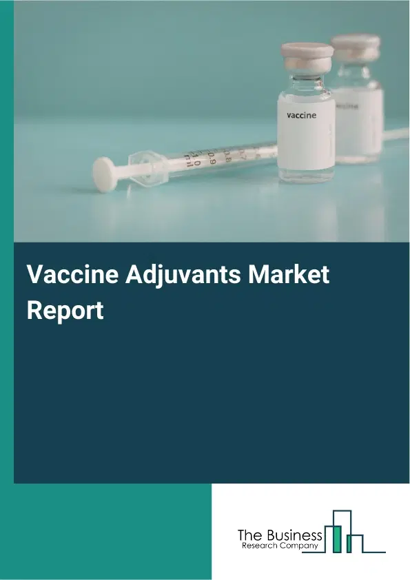 Global Vaccine Adjuvants Market Report 2026 Global Vaccine Adjuvants Market Report 2026