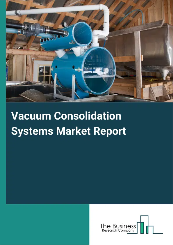 Vacuum Consolidation Systems Market Report 2026 Vacuum Consolidation Systems Market Report 2026