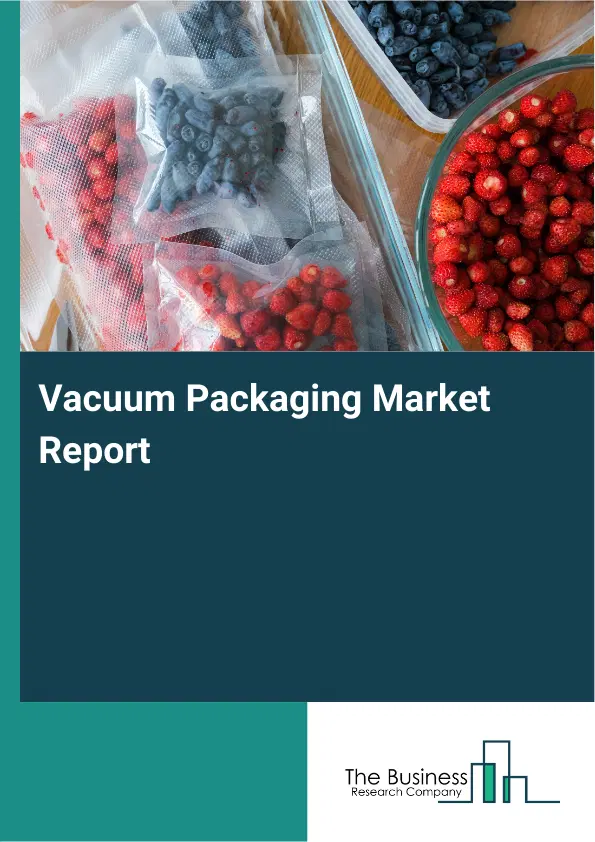 Vacuum Packaging Market Report 2026 Vacuum Packaging Market Report 2026