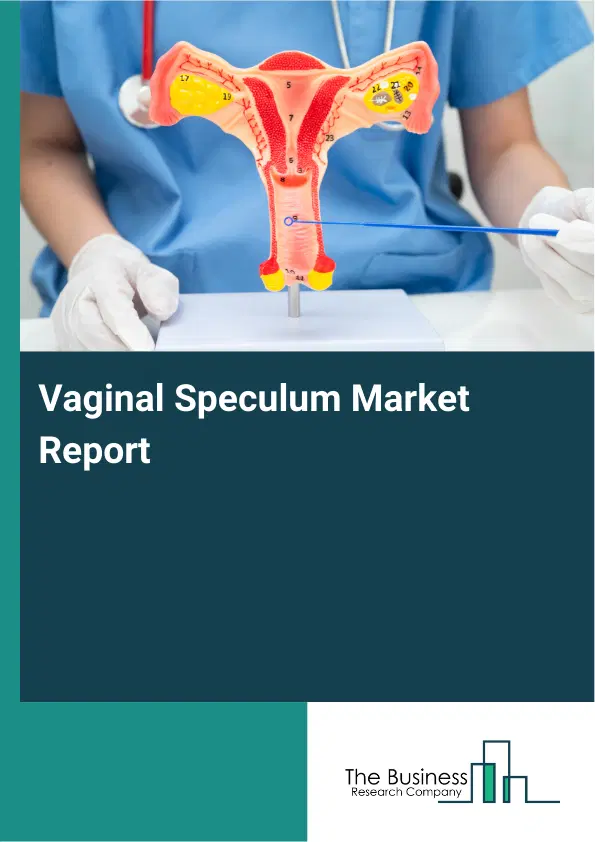 Vaginal Speculum Market Report 2026 Vaginal Speculum Market Report 2026