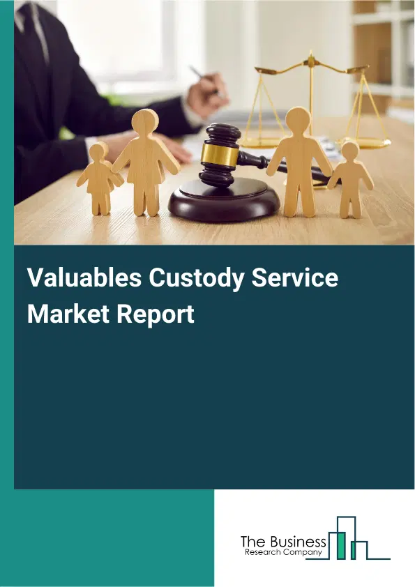Valuables Custody Service Market Report 2026 Valuables Custody Service Market Report 2026