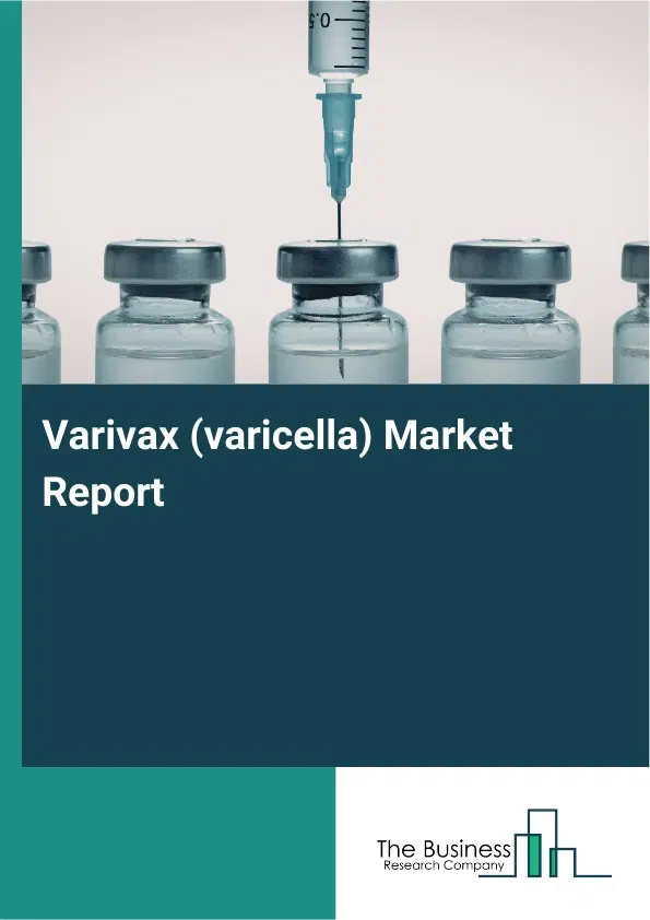 Varivax (varicella) Market Report 2026 Varivax (varicella) Market Report 2026