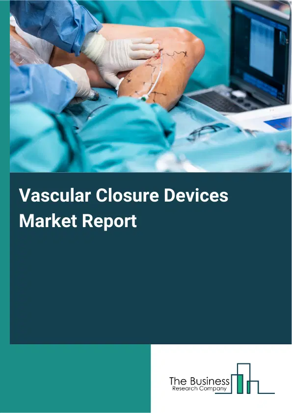 Vascular Closure Devices Market Report 2026 Vascular Closure Devices Market Report 2026