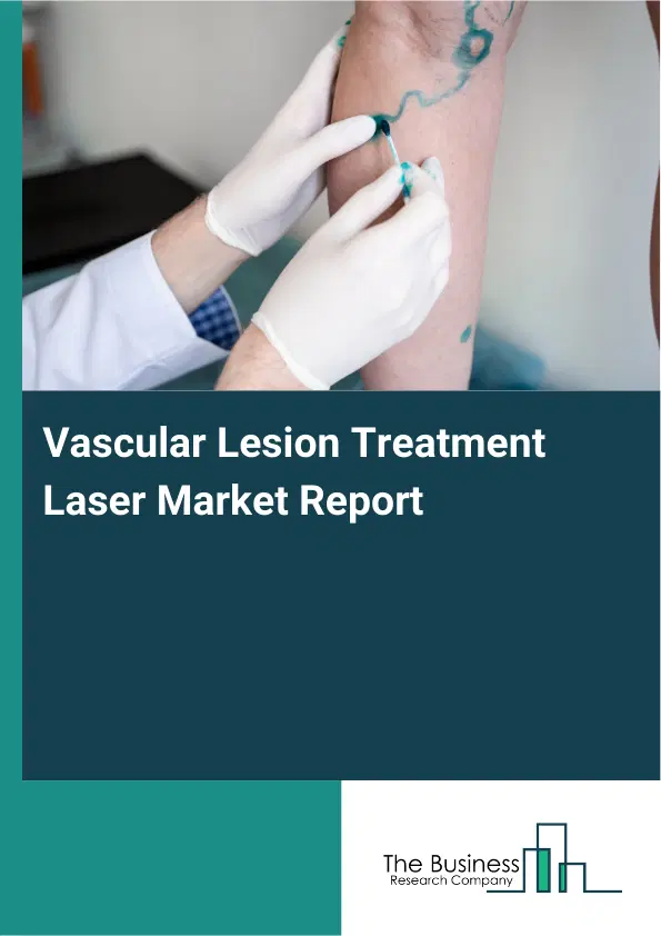 Vascular Lesion Treatment Laser Market Report 2026 Vascular Lesion Treatment Laser Market Report 2026