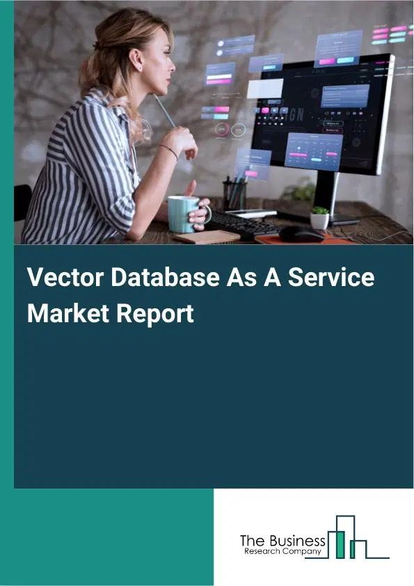 Vector Database As A Service Market Report 2026 Vector Database As A Service Market Report 2026