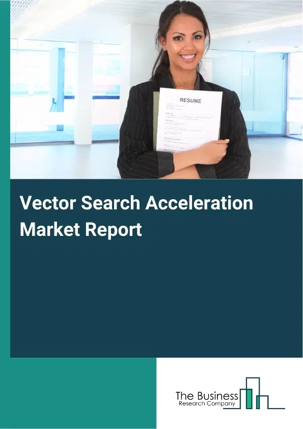Vector Search Acceleration Market Report 2026 Vector Search Acceleration Market Report 2026