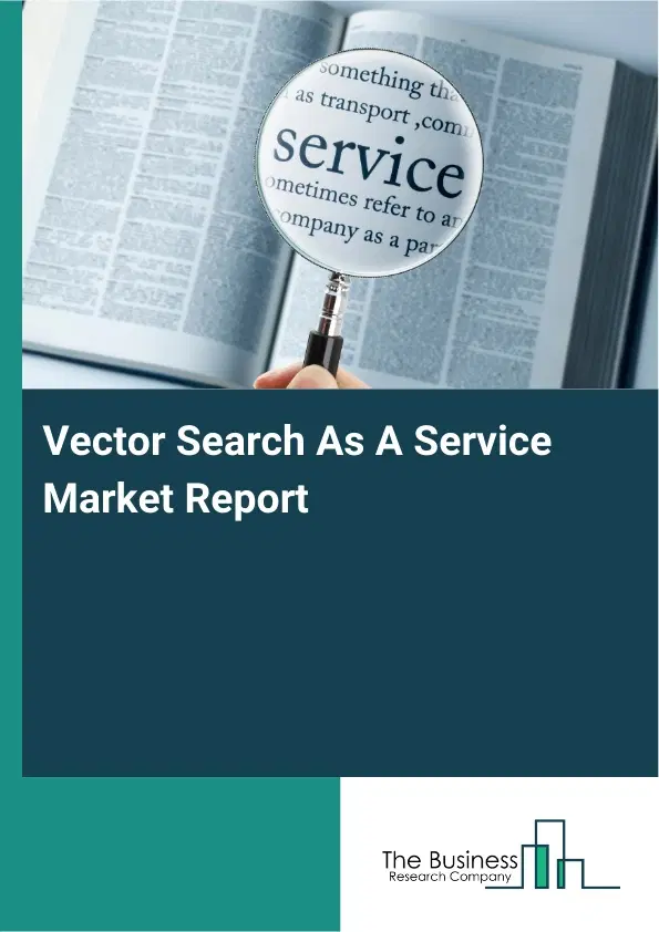 Vector Search As A Service Market Report 2026 Vector Search As A Service Market Report 2026