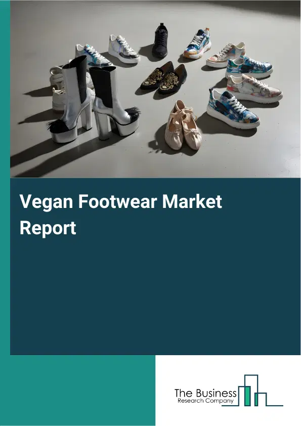 Global Vegan Footwear Market Report 2026 Global Vegan Footwear Market Report 2026