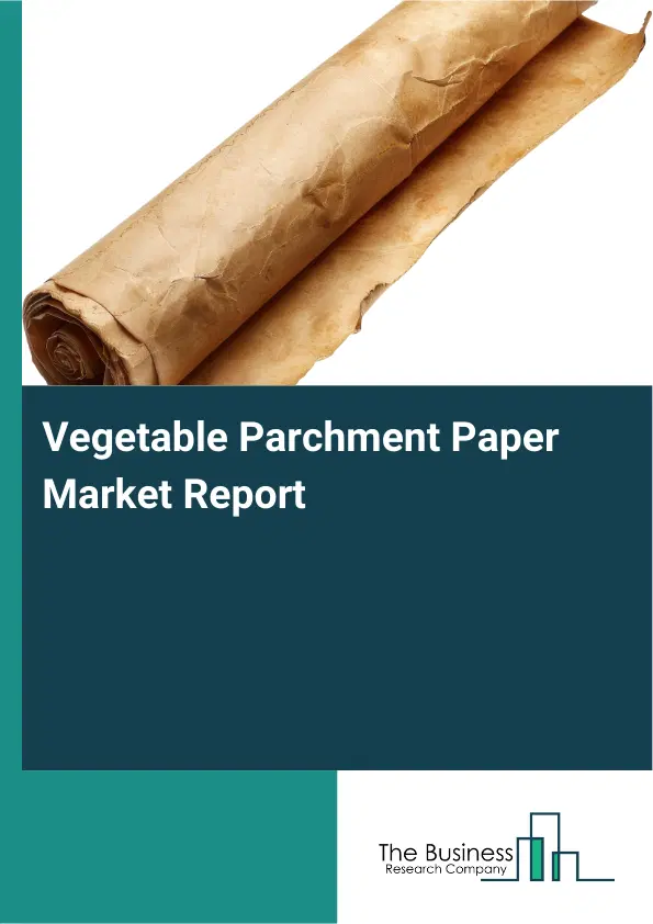 Vegetable Parchment Paper Market Report 2026 Vegetable Parchment Paper Market Report 2026