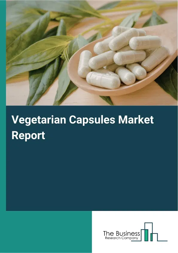 Vegetarian Capsules Market Report 2026 Vegetarian Capsules Market Report 2026