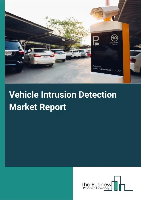 Vehicle Intrusion Detection Market Report 2026 Vehicle Intrusion Detection Market Report 2026