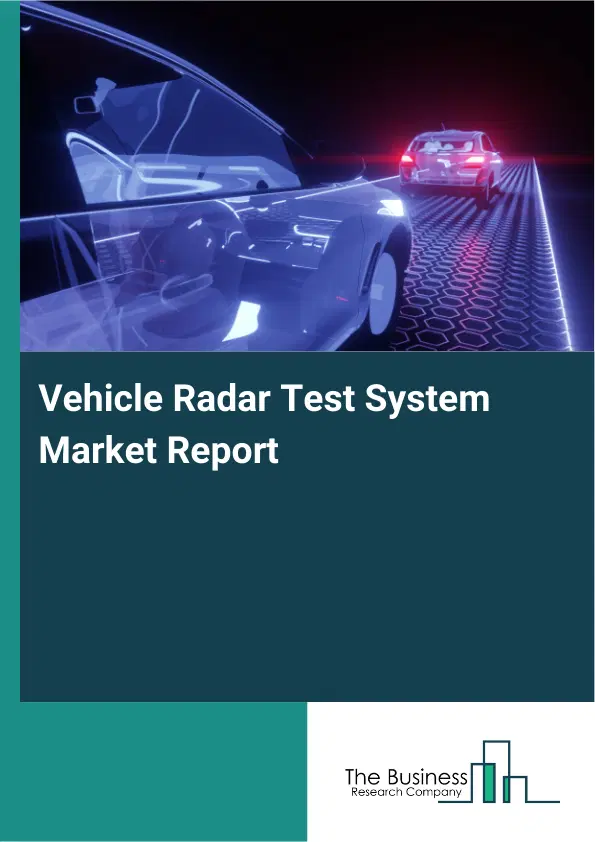 Vehicle Radar Test System Market Report 2026 Vehicle Radar Test System Market Report 2026