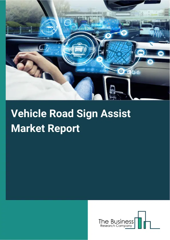 Vehicle Road Sign Assist Market Report 2026 Vehicle Road Sign Assist Market Report 2026
