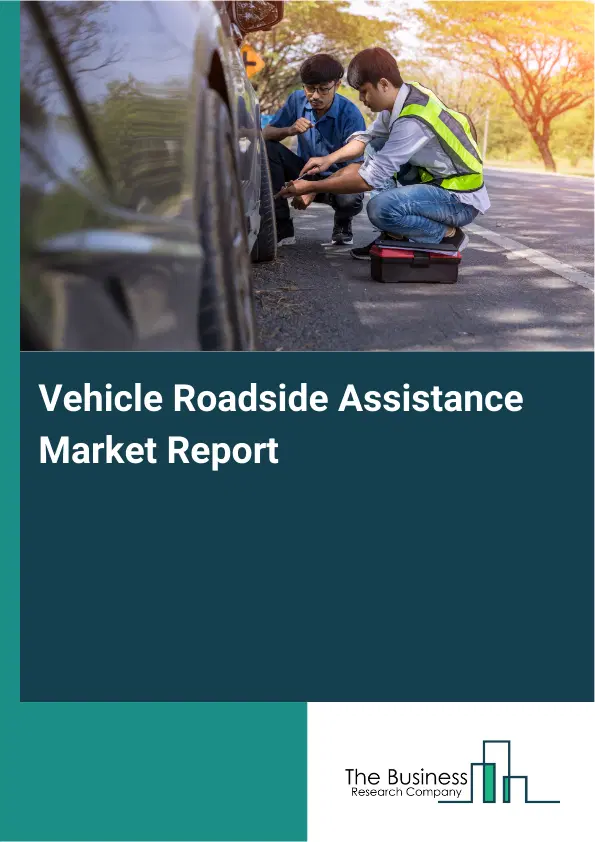 Vehicle Roadside Assistance Market Report 2026 Vehicle Roadside Assistance Market Report 2026