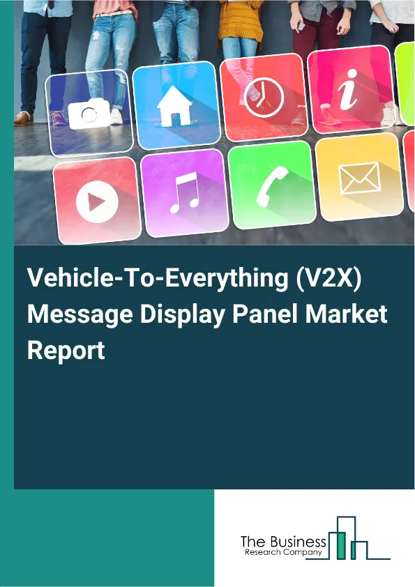 Vehicle-To-Everything (V2X) Message Display Panel Market Report 2026 Vehicle-To-Everything (V2X) Message Display Panel Market Report 2026