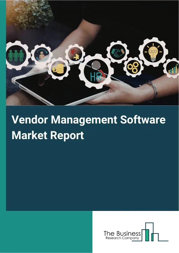 Vendor Management Software Market Report 2026 Vendor Management Software Market Report 2026