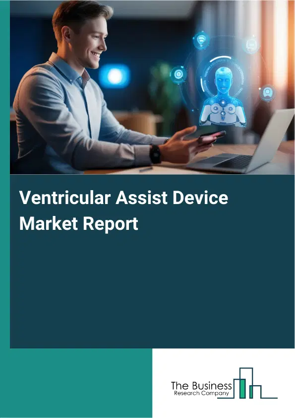 Ventricular Assist Device Market Report 2026 Ventricular Assist Device Market Report 2026