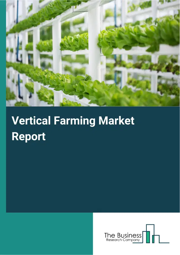 Global Vertical Farming Market Report 2026 Global Vertical Farming Market Report 2026