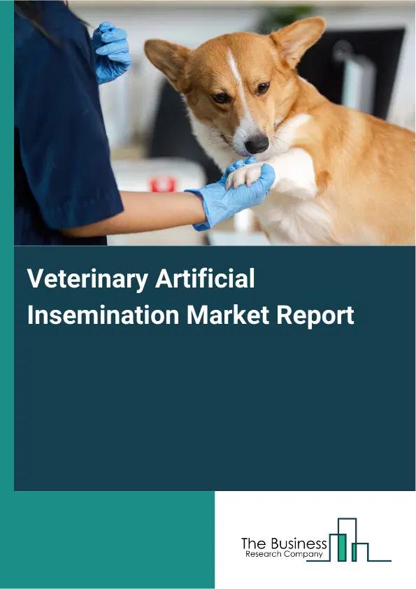 Veterinary Artificial Insemination Market Report 2026 Veterinary Artificial Insemination Market Report 2026