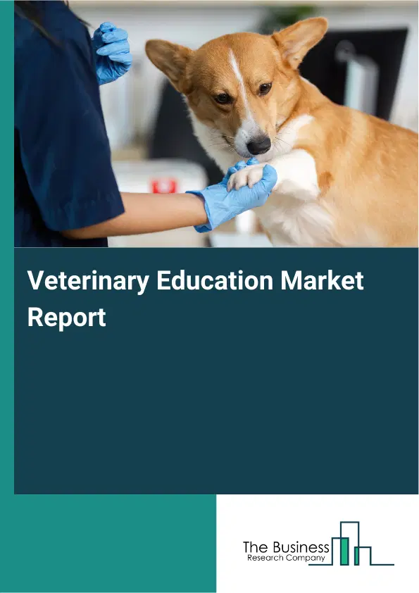 Veterinary Education Market Report 2026 Veterinary Education Market Report 2026