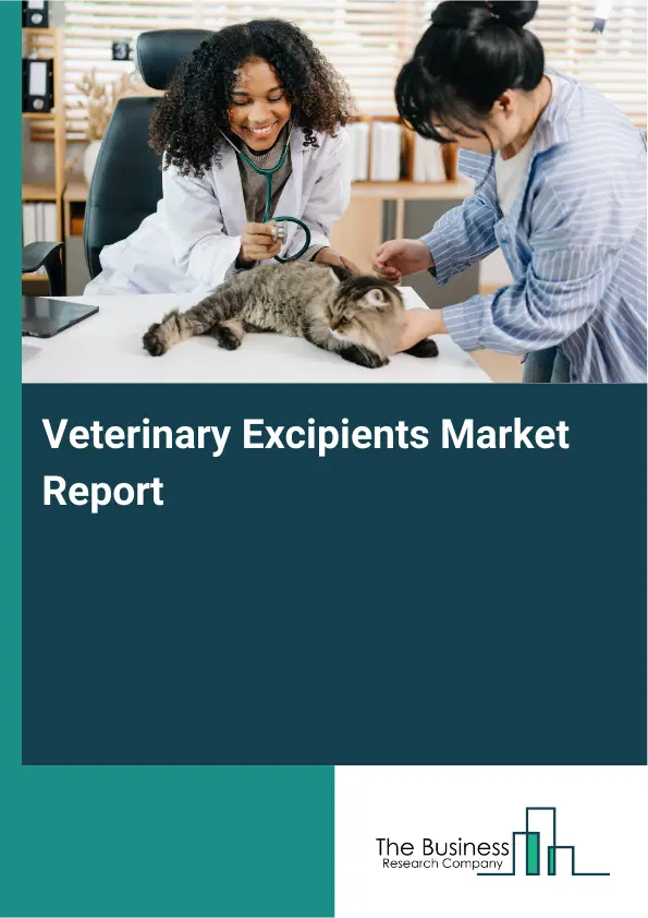 Veterinary Excipients Market Report 2026 Veterinary Excipients Market Report 2026