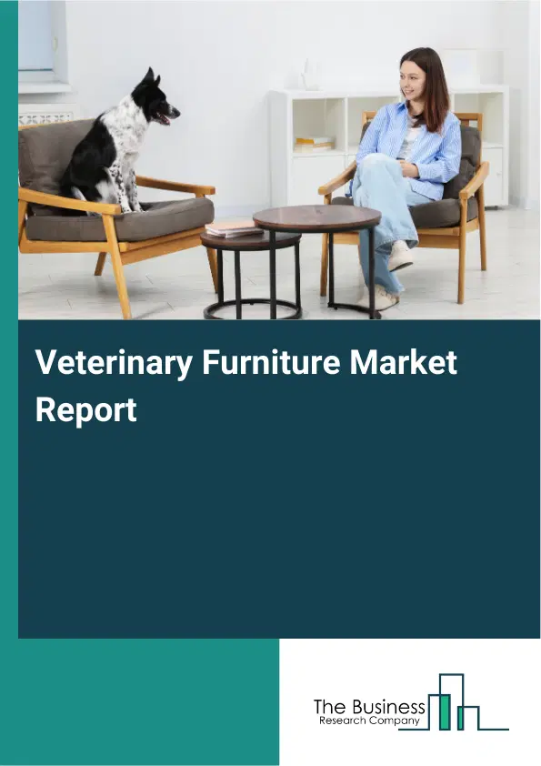 Veterinary Furniture Market Report 2026 Veterinary Furniture Market Report 2026