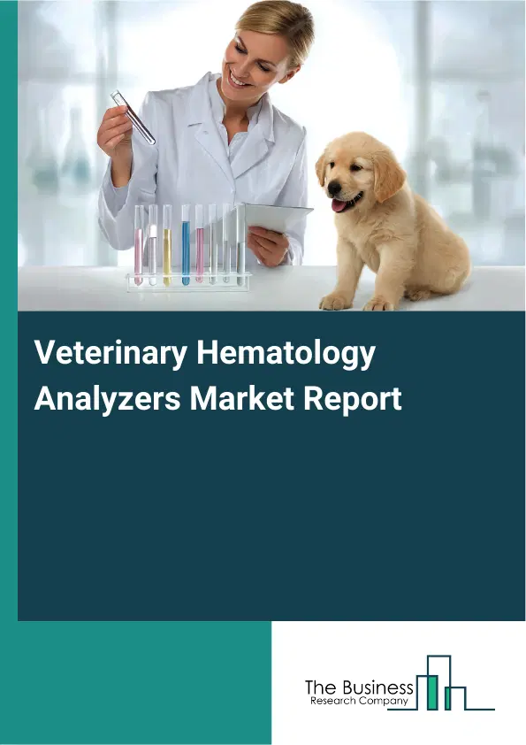 Veterinary Hematology Analyzers Market Report 2026 Veterinary Hematology Analyzers Market Report 2026