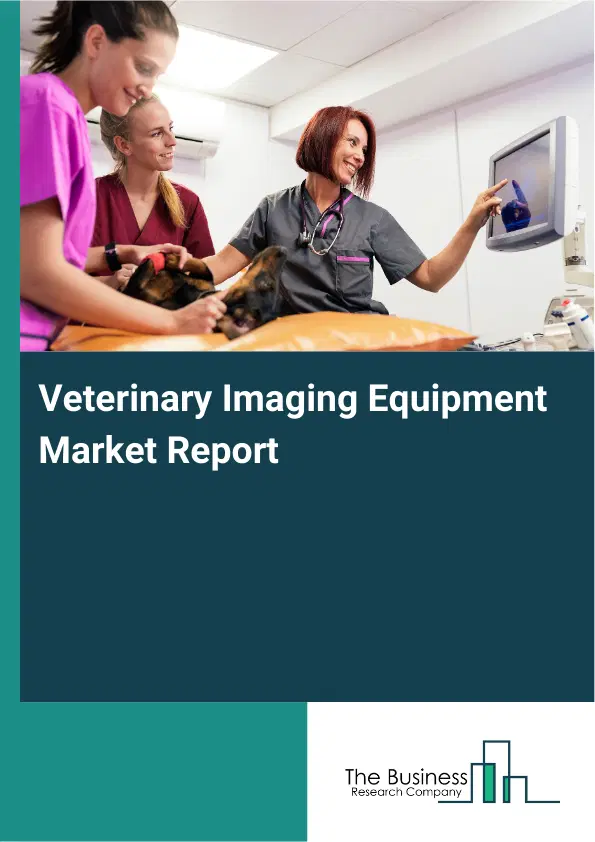 Veterinary Imaging Equipment Market Report 2026 Veterinary Imaging Equipment Market Report 2026