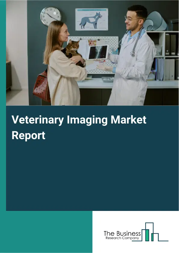 Veterinary Imaging Market Report 2026 Veterinary Imaging Market Report 2026