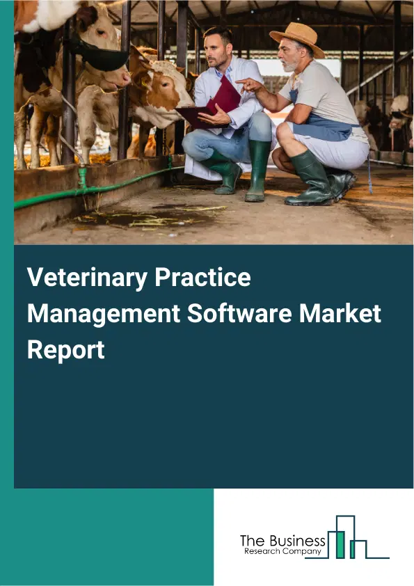 Veterinary Practice Management Software Market Report 2026 Veterinary Practice Management Software Market Report 2026