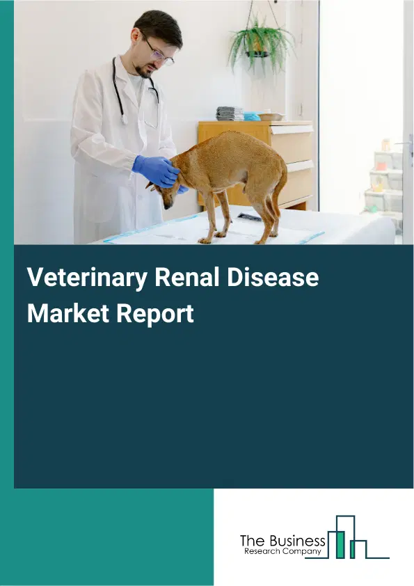 Veterinary Renal Disease Market Report 2026 Veterinary Renal Disease Market Report 2026