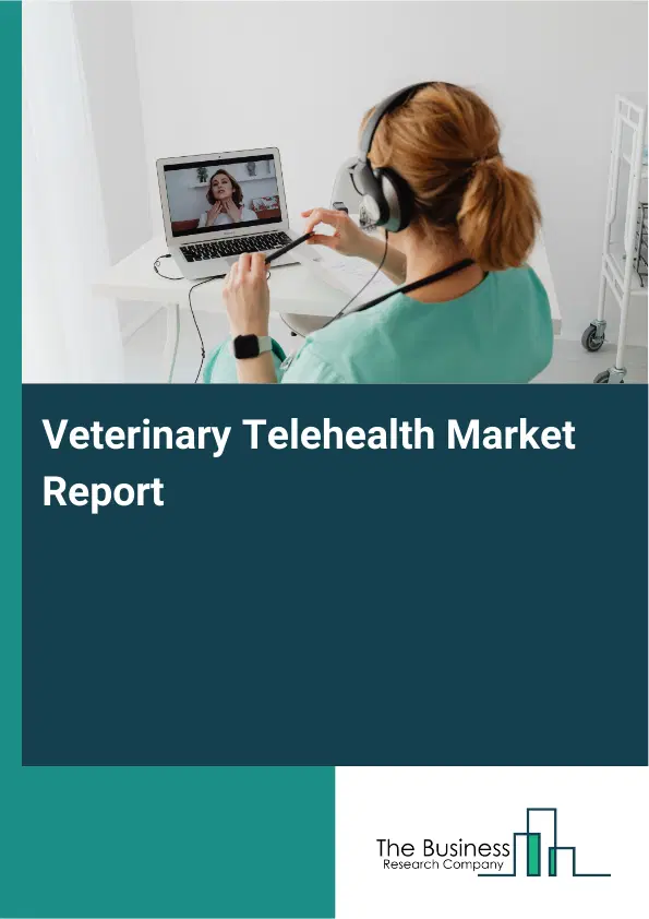 Veterinary Telehealth Market Report 2026 Veterinary Telehealth Market Report 2026