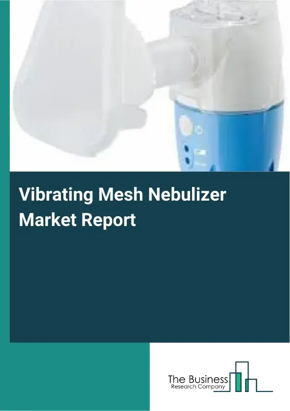 Vibrating Mesh Nebulizer Market Report 2026 Vibrating Mesh Nebulizer Market Report 2026