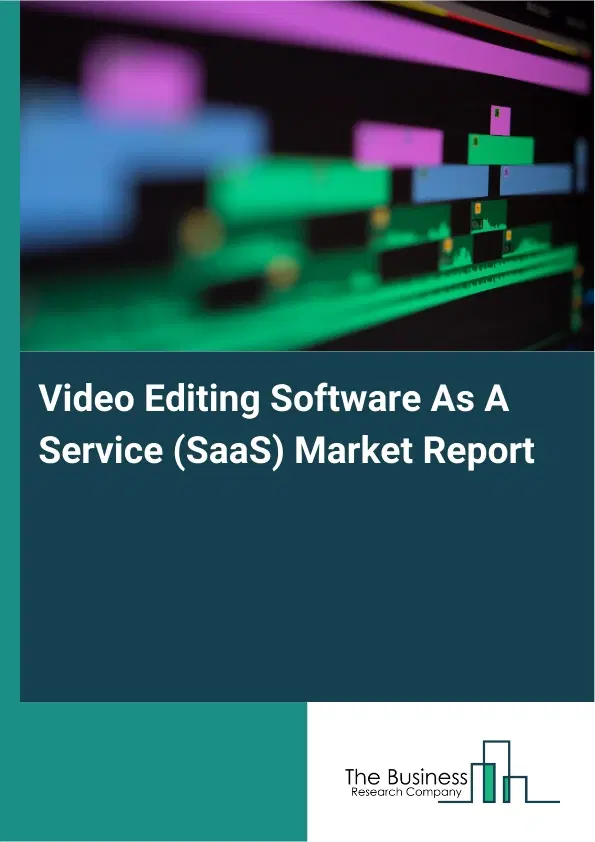 Video Editing Software As A Service (SaaS) Market Report 2026 Video Editing Software As A Service (SaaS) Market Report 2026