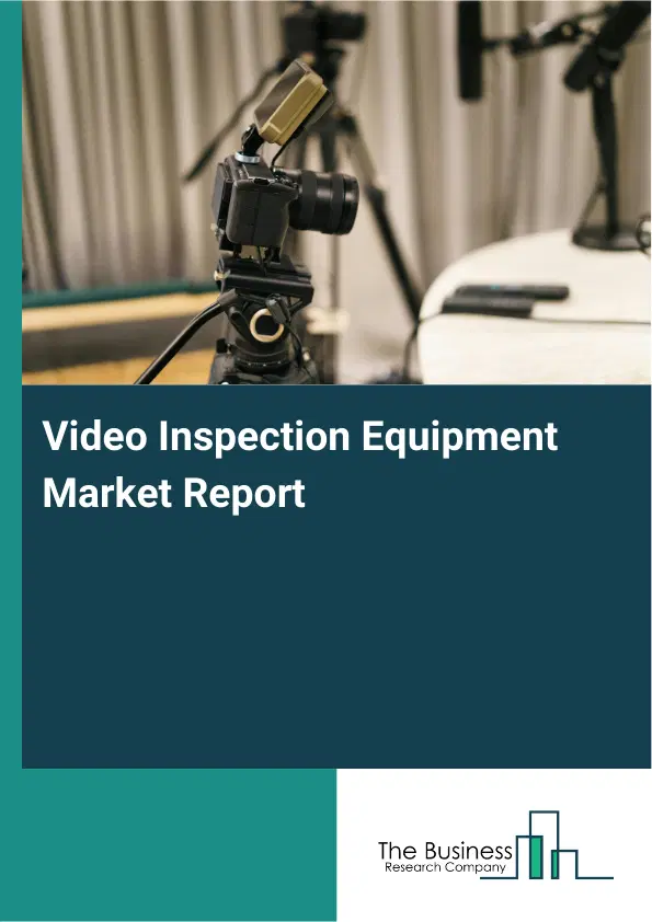 Video Inspection Equipment Market Report 2026 Video Inspection Equipment Market Report 2026