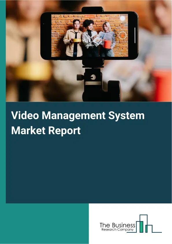 Video Management System Market Report 2026 Video Management System Market Report 2026