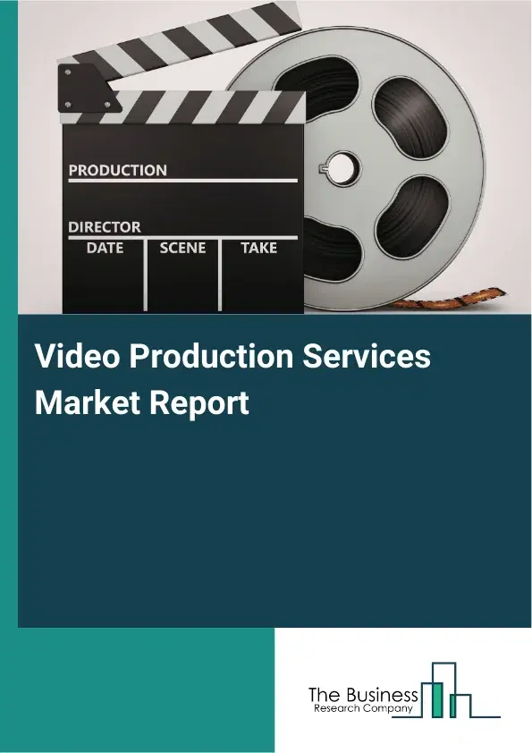 Video Production Services Market Report 2026 Video Production Services Market Report 2026