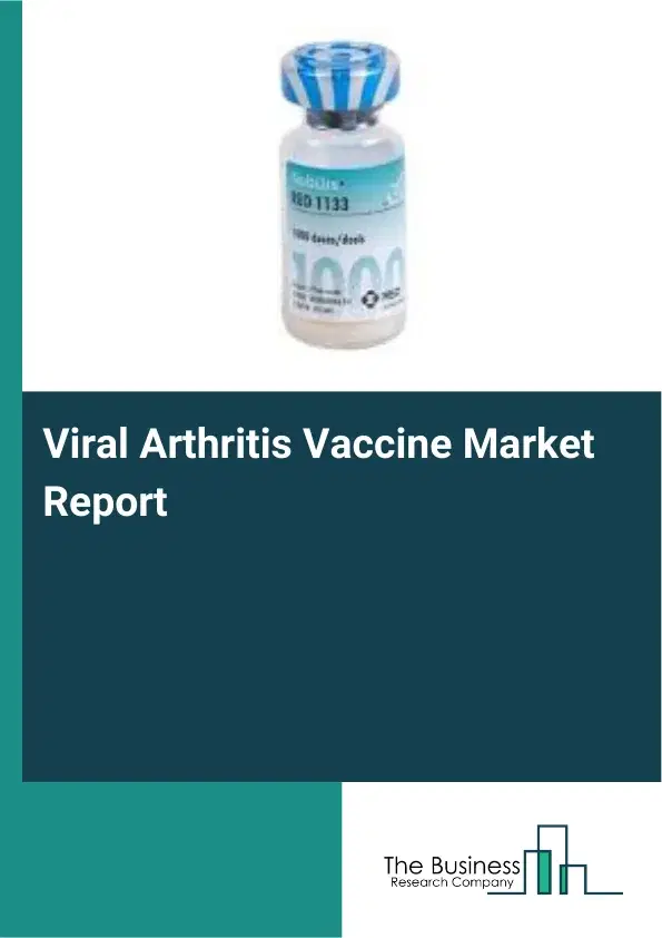 Viral Arthritis Vaccine Market Report 2026 Viral Arthritis Vaccine Market Report 2026