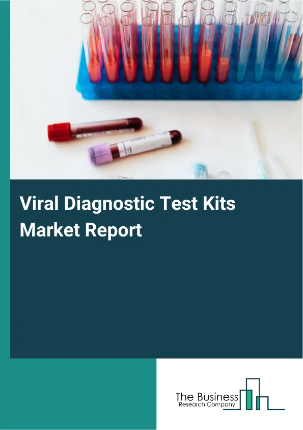 Viral Diagnostic Test Kits Market Report 2026 Viral Diagnostic Test Kits Market Report 2026