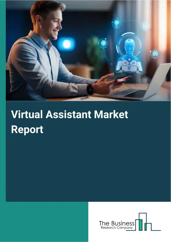 Global Virtual Assistant Market Report 2026 Global Virtual Assistant Market Report 2026