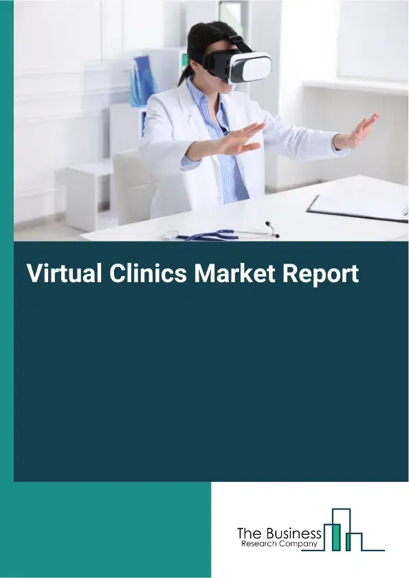 Virtual Clinics Market Report 2026 Virtual Clinics Market Report 2026