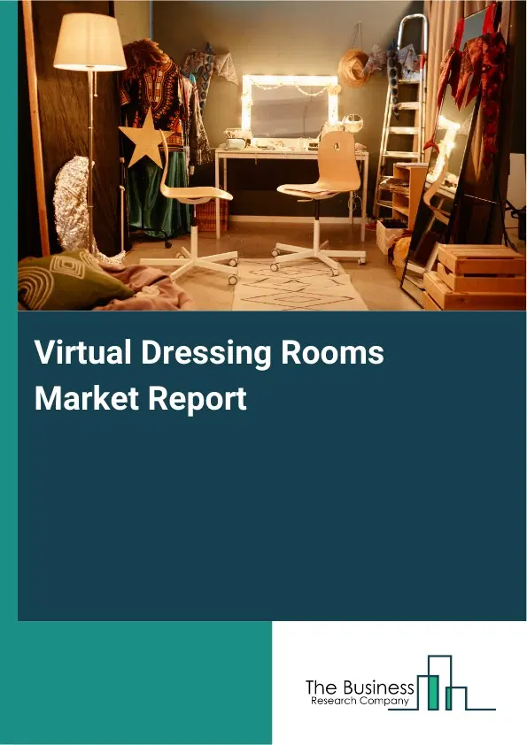 Virtual Dressing Rooms Market Report 2026 Virtual Dressing Rooms Market Report 2026