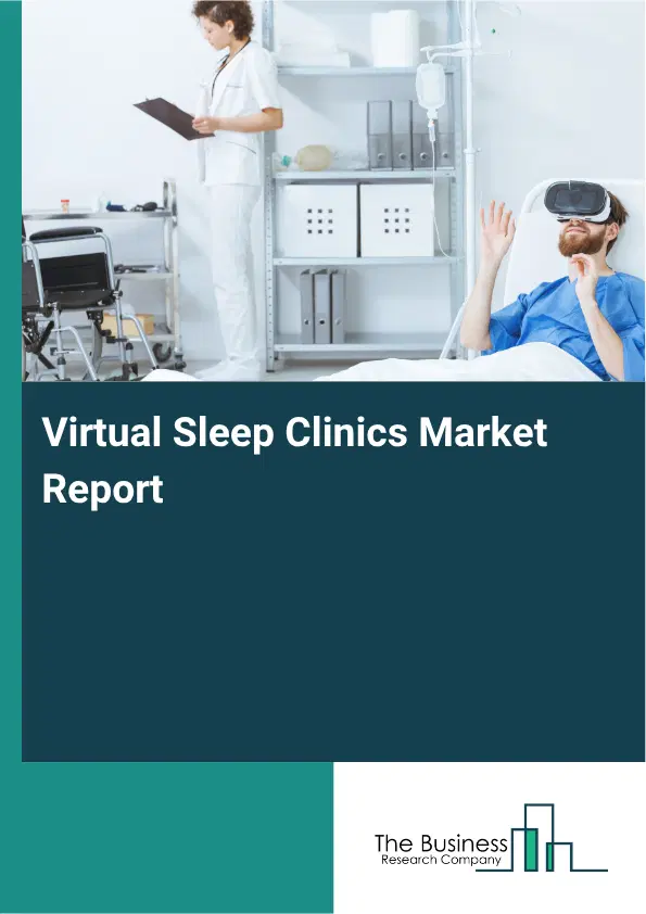 Virtual Sleep Clinics Market Report 2026 Virtual Sleep Clinics Market Report 2026