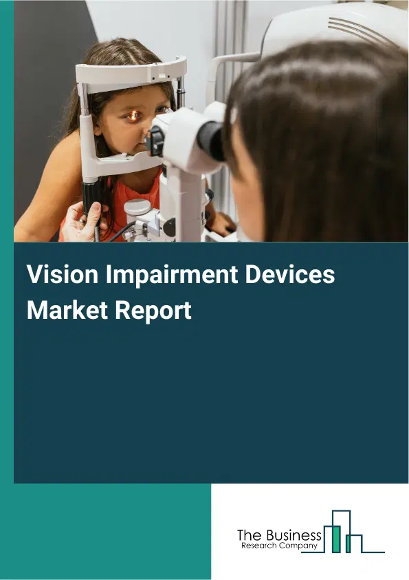 Vision Impairment Devices Market Report 2026 Vision Impairment Devices Market Report 2026